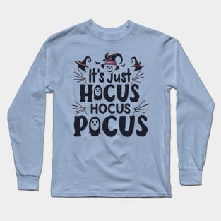 It's Just a Bunch of Hocus Pocus Long Sleeve T-Shirt